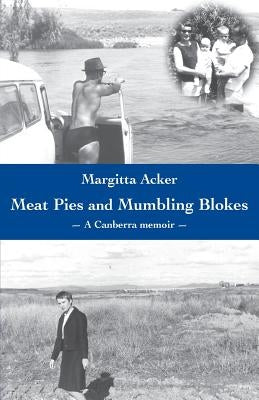 Meat Pies and Mumbling Blokes by Acker, Margitta