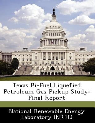 Texas Bi-Fuel Liquefied Petroleum Gas Pickup Study: Final Report by National Renewable Energy Laboratory (Nr