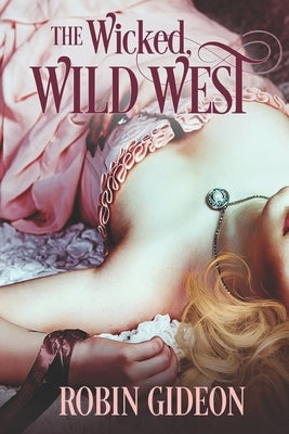 The Wicked Wild West by Gideon, Robin
