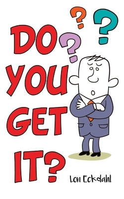 Do You Get It? by Eckdahl, Lon