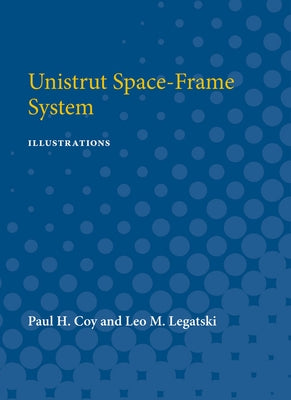 Unistrut Space-Frame System: A Report on E.R.I Project 1975 by Coy, Paul H.