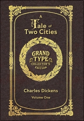 Large Print - A Tale of Two Cities, Volume 1 of 2 - Grand Type Collector's Edition - Matte Hardcover with Dust Jacket by Dickens, Charles