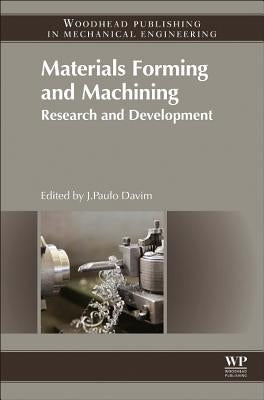 Materials Forming and Machining: Research and Development by Davim, J. Paulo