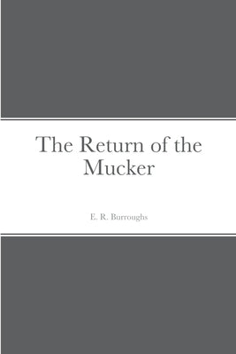 The Return of the Mucker by Burroughs, E. R.