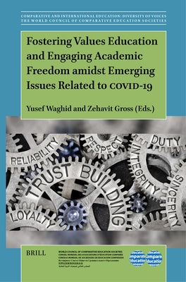 Fostering Values Education and Engaging Academic Freedom Amidst Emerging Issues Related to Covid-19 by Waghid, Yusef