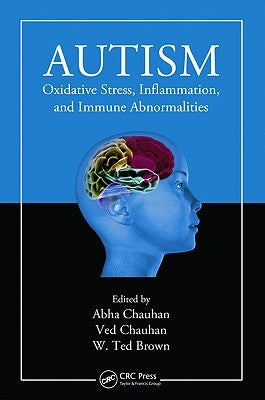 Autism: Oxidative Stress, Inflammation, and Immune Abnormalities by Chauhan, Abha