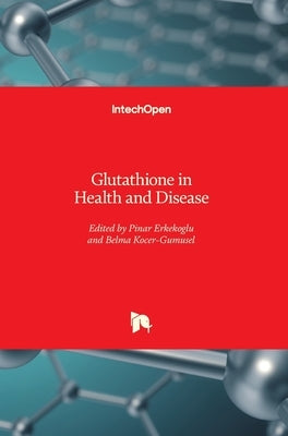 Glutathione in Health and Disease by Erkekoglu, Pinar