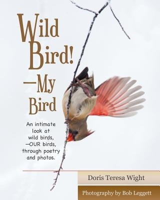 Wild Bird! My Bird by Leggett, Bob