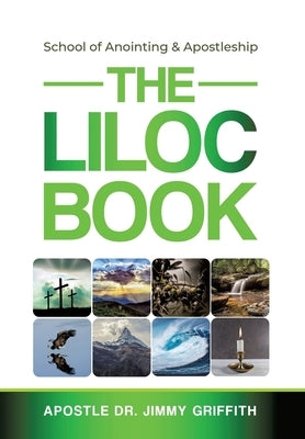 The LILOC Book: School of Anointing & Apostleship by Griffith, Apostle Jimmy