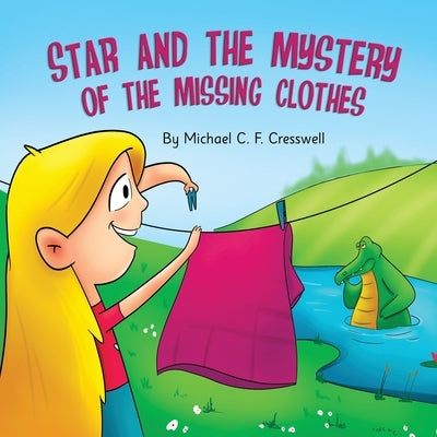 Star and the Mystery of the Missing Clothes by Cresswell, Michael Charles Fransen