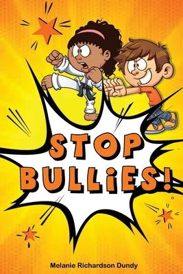 Stop Bullies! by Dundy, Melanie Richardson