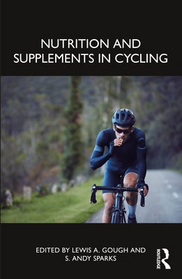 Nutrition and Supplements in Cycling by Gough, Lewis A.