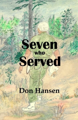 Seven Who Served by Hansen, Don