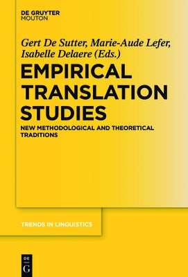 Empirical Translation Studies: New Methodological and Theoretical Traditions by Sutter, Gert De