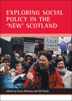 Exploring Social Policy in the 'New' Scotland by Mooney, Gerry
