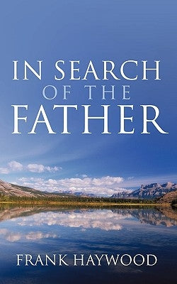 In Search of the Father by Haywood, Frank