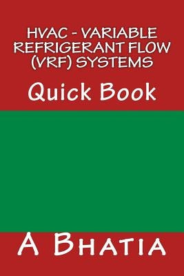 HVAC - Variable Refrigerant Flow (VRF) Systems: Quick Book by Bhatia, A.