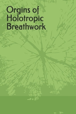 Orgins of Holotropic Breathwork by West, Nefh