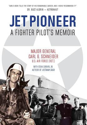 Jet Pioneer: A Fighter Pilot's Memoir by Schneider, Carl