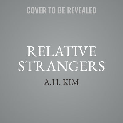 Relative Strangers by Kim, A. H.