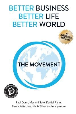 Better Business, Better Life, Better World: The Movement by Sato, Masami