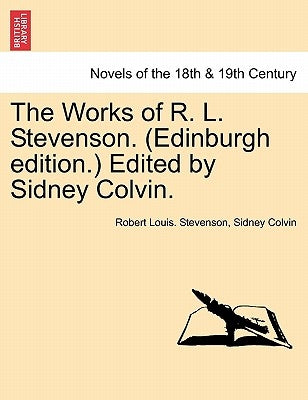 The Works of R. L. Stevenson. (Edinburgh Edition.) Edited by Sidney Colvin. by Stevenson, Robert Louis