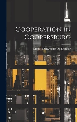Cooperation in Coopersburg by De Brunner, Edmund Schweinitz