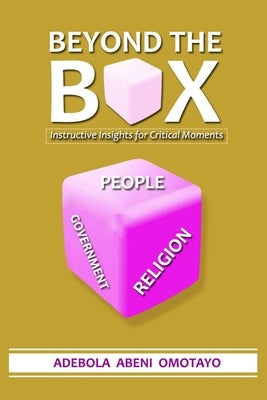 Beyond the Box: Instructive Insights for Critical Moments by Omotayo, Adebola Abeni