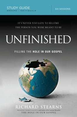Unfinished Study Guide, Repack: Filling the Hole in Our Gospel by Stearns, Richard