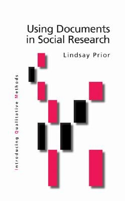 Using Documents in Social Research by Prior, Lindsay