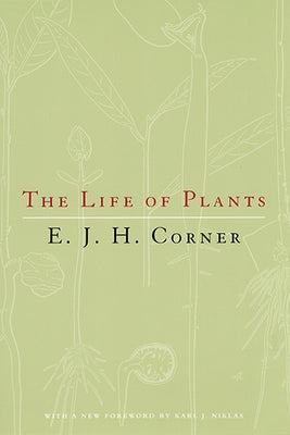 The Life of Plants by Corner, E. J. H.