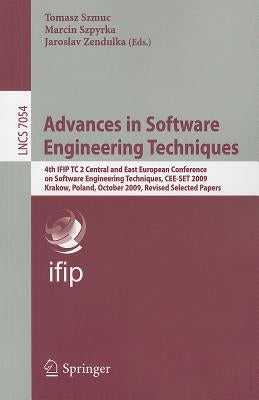 Advances in Software Engineering Techniques: 4th IFIP TC 2 Central and East European Conference on Software Engineering Techniques, CEE-SET 2009, Krak by Szmuc, Tomasz
