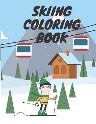 Skiing Coloring Book: Winter Sports For Kids Relaxation Winter Time For Adults by Color, Golden