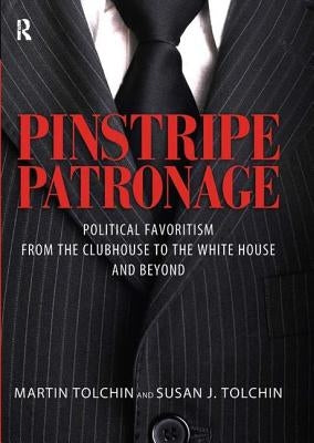 Pinstripe Patronage by Tolchin, Martin