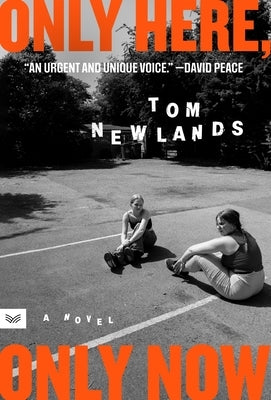 Only Here, Only Now by Newlands, Tom