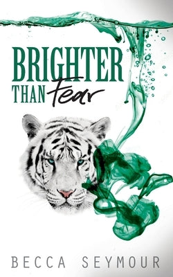 Brighter Than Fear by Seymour, Becca
