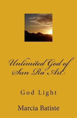 Unlimited God of Sun Ra Art: God Light by Batiste, Marcia