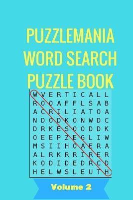 PuzzleMania Word Search Puzzle Book Volume 2: PuzzleMania Word Search Puzzle Book For Adults Volume 2 by Holmes, Charles C.