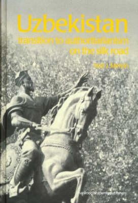 Uzbekistan: Transition to Authoritarianism by Melvin, Neil J.