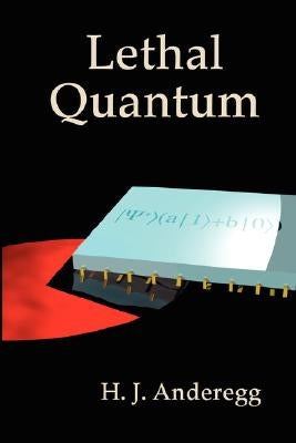 Lethal Quantum by Anderegg, H. J.
