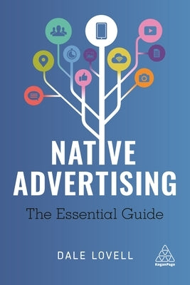 Native Advertising: The Essential Guide by Lovell, Dale
