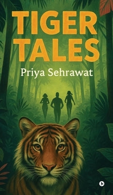 Tiger Tales by Priya Sehrawat