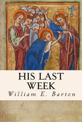 His Last Week by Soares, Theodore G.