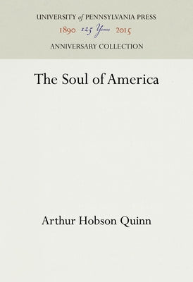 The Soul of America by Quinn, Arthur Hobson