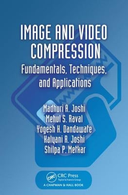Image and Video Compression: Fundamentals, Techniques, and Applications by Joshi, Madhuri A.