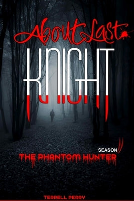 About Last Knight: The Phantom Hunter by Perry, Terrell