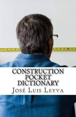 Construction Pocket Dictionary: English-Spanish Construction Terms by Leyva, Jose Luis