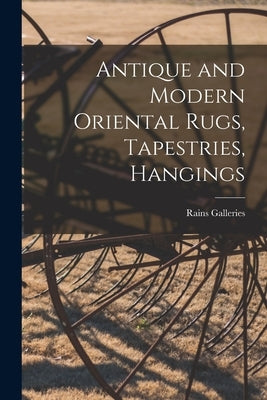 Antique and Modern Oriental Rugs, Tapestries, Hangings by Rains Galleries