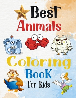 Best Animals Coloring book For Kids: For Kids Ages 3_8 For Boys & Girls Little Kids (Coloring Books For Preschool Children Ages: 3_4_5_6_7_8 ) by Publishing, Daily Lapareso