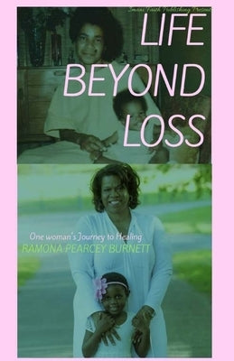 Life Beyond Loss by Pearcey Burnett, Ramona